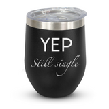 YEP still single - Stainless Steel Tumbler - Vacuum Insulated